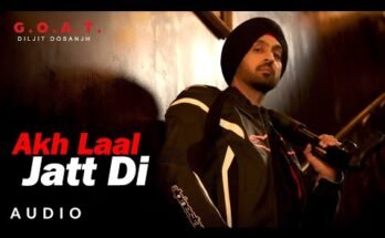 Akh Laal Jatti Di Lyrics -Diljit Dosanjh | G.O.A.T.
