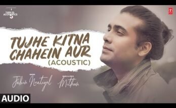 Tujhe Kitna Chahein Aur Lyrics - Jubin Nautiyal