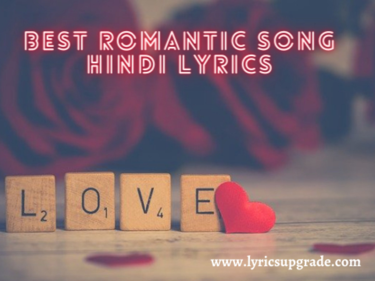 Best Romantic Songs Hindi Lyrics Lyrics Upgrade