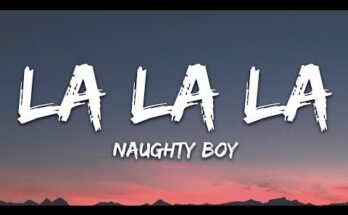 La La La Lyrics - Naughty Boy feat Sam Smith
