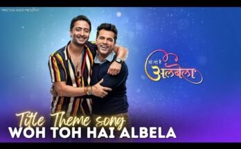 Woh Toh Hai Albela Serial Title Song Lyrics - Shaheer Sheikh- Star Bharat (2022)