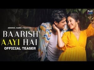 Baarish Aayi Hai Lyrics - Rito Riba ft Shivangi Joshi & Ankit Gupta