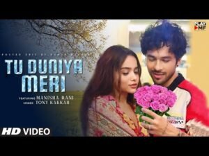 Tu Duniya Meri Lyrics - Tony Kakkar ft Manisha Rani