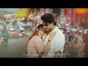 Tujhsa Koi Lyrics - Tanzeel Khan