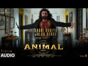 Saari Duniya Jalaa Denge Song Lyrics - B Praak | Animal